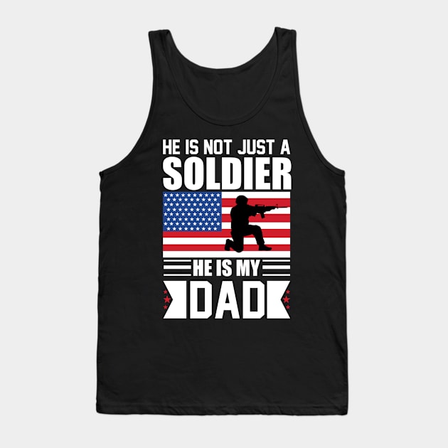 He is Not Just a Soldier He is My Dad Tank Top by busines_night